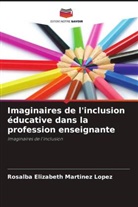 Rosalba Elizabeth Martinez Lopez - Imaginaires de l'inclusion éducative dans la profession enseignante