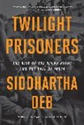 Siddhartha Deb, Deb Siddhartha - Twilight Prisoners