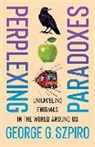 George G. Szpiro, Szpiro George G. - Perplexing Paradoxes