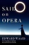 Edward Said, Edward (c/o The Wylie Agency) Said, Said Edward, Wouter Capitain - Said on Opera