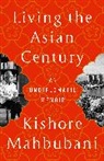 Kishore Mahbubani - Living the Asian Century