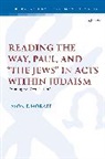 Jason F Moraff, Jason F. Moraff - Reading the Way, Paul, and 'The Jews' in Acts within Judaism