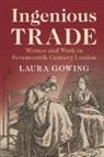 Laura Gowing, Laura (King's College London) Gowing, Laura (King''s College London) Gowing, Gowing Laura - Ingenious Trade