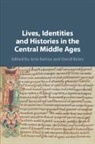 Julie Barrau, Julie (University of Cambridge) Barrau, David Bates, David (University of East Anglia) Bates, Bates David - Lives, Identities and Histories in the Central Middle Ages
