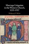 Wolfgang P. (Fordham University Muller, Wolfgang P. Müller - Marriage Litigation in the Western Church, 1215–1517