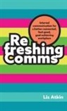 Liz Atkin - Refreshing Comms