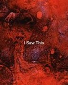 Tom de Freston, Yasmina Floyer, Mark Jones, Habda Rashid, Ali Souleman - Tom de Freston - I Saw This