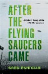 Eghigian, Greg Eghigian, Greg (Professor of History and Bioethics Eghigian - After the Flying Saucers Came