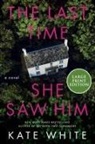 Kate White - The Last Time She Saw Him