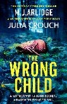 M J Arlidge, M. J. Arlidge, Arlidge M. J., Julia Crouch, Crouch Julia, Alex Rivers - The Wrong Child