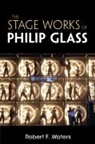Robert F Waters, Robert F. Waters, Robert F. (New Jersey Institute of Technol Waters, Robert F. (New Jersey Institute of Technology) Waters - Stage Works of Philip Glass