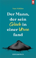 Sara Schütze - Der Mann, der sein Glück in einer Urne fand