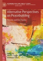 Mark S. Cogan, Mark S Cogan, Sakai, Hidekazu Sakai - Alternative Perspectives on Peacebuilding