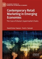 Fred A Yamoah, Fred A. Yamoah, David  Eshun Yawson, David Eshun Yawson - Contemporary Retail Marketing in Emerging Economies