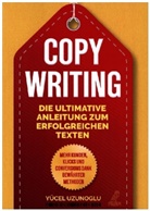 Yücel Uzunoglu - Copywriting - Die ultimative Anleitung zum erfolgreichen Texten