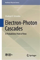 Vladimir V Uchaikin, Vladimir V. Uchaikin - Electron-Photon Cascades