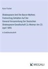 Kuno Fischer - Shakespeare Und Die Bacon-Mythen; Festvortrag Gehalten Auf Der General-Versammlung Der Deutschen Shakespeare-Gesellschaft Zu Weimar Am 23. April 1895
