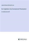 Jakob Michael Reinhold Lenz - Der Engländer; Eine Dramatische Phantasterei