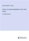 Gotthold Ephraim Lessing - Lieder von Lessing; Alphabetisch nach Titeln sortiert