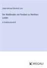 Jakob Michael Reinhold Lenz - Der Waldbruder; ein Pendant zu Werthers Leiden