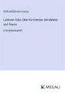 Gotthold Ephraim Lessing - Laokoon; Oder, Über die Grenzen der Malerei und Poesie