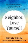 Bryan Crum, Bob Goff - Neighbor, Love Yourself
