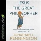 Jonathan T Pennington, Jim Denison - Jesus the Great Philosopher Lib/E (Audio book)