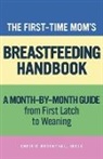 Chrisie Rosenthal - The First-Time Mom's Breastfeeding Handbook