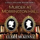 Clara Mckenna, Sarah Zimmerman - Murder at Morrington Hall Lib/E (Hörbuch)