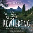 Micah Mortali, Jonathan Todd Ross - Rewilding Lib/E (Audio book)