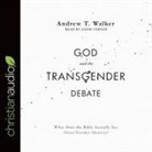 Adam Verner, Andrew T Walker, Adam Verner - God and the Transgender Debate (Audiolibro)