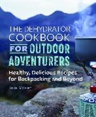 Julie Mosier - The Dehydrator Cookbook for Outdoor Adventurers