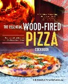 Anthony Tassinello, Tassinello Anthony - The Essential Wood Fired Pizza Cookbook