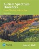 Laura Hall, Laura J. Hall - Autism Spectrum Disorders: From Theory to Practice