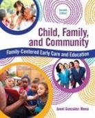 Janet Gonzalez-Mena - Child, Family, and Community: Family-Centered Early Care and Education