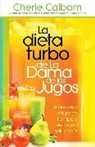 Cherie Calbom - La Dieta Turbo de la Dama de Los Jugos / The Juice Lady's Turbo Diet: Lose Ten Pounds in Ten Days¿the Healthy Way!