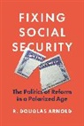 R. Douglas Arnold, Arnold R. Douglas - Fixing Social Security