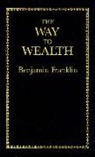 Benjamin Franklin - The Way to Wealth
