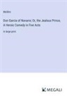 Molière - Don Garcia of Navarre; Or, the Jealous Prince, A Heroic Comedy in Five Acts