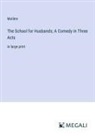 Molière - The School for Husbands; A Comedy in Three Acts