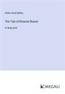 Arthur Scott Bailey - The Tale of Brownie Beaver