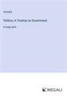 Aristotle - Politics; A Treatise on Government