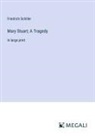 Friedrich Schiller - Mary Stuart; A Tragedy