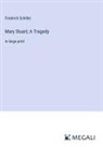 Friedrich Schiller - Mary Stuart; A Tragedy