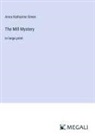 Anna Katharine Green - The Mill Mystery