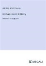 John Hay, John G. Nicolay - Abraham Lincoln; A History