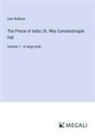 Lew Wallace - The Prince of India; Or, Why Constantinople Fell