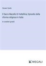 Cesare Cantù - Il Sacro Macello Di Valtellina; Episodio della riforma religiosa in Italia