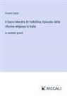 Cesare Cantù - Il Sacro Macello Di Valtellina; Episodio della riforma religiosa in Italia