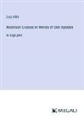 Lucy Aikin - Robinson Crusoe; in Words of One Syllable